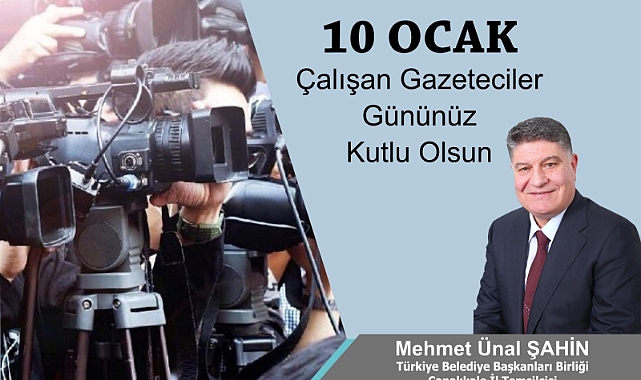 Başkan Şahin “10 Ocak Çalışan Gazeteciler Günü’nüz Kutlu Olsun”