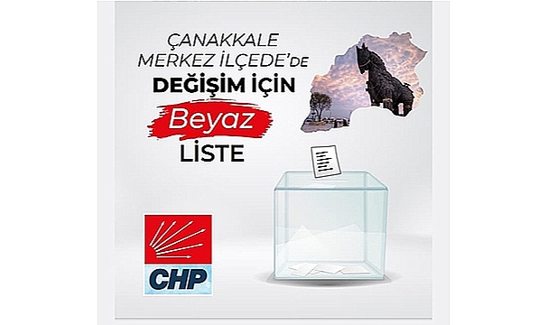 ÇANAKKALE CHP'DE DEĞİŞİM İÇİN BEYAZ LİSTE!