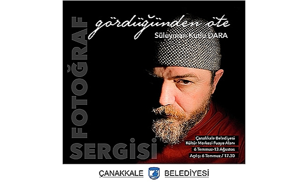 "GÖRDÜĞÜNDEN ÖTE" FOTOĞRAF SERGİSİ, 6 TEMMUZ'DA ZİYARETE AÇILACAK