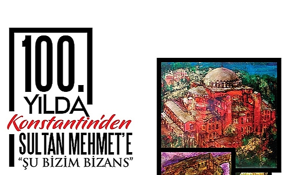 "KONSTANTİN'DEN SULTAN MEHMET'E"