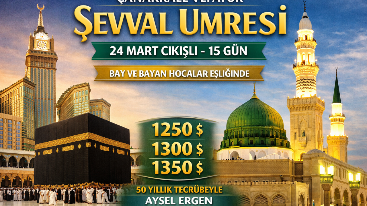 Şevval Umresi İçin Kayıtlar Başladı: Çanakkale Vefatur’dan 24 Mart Çıkışlı Program