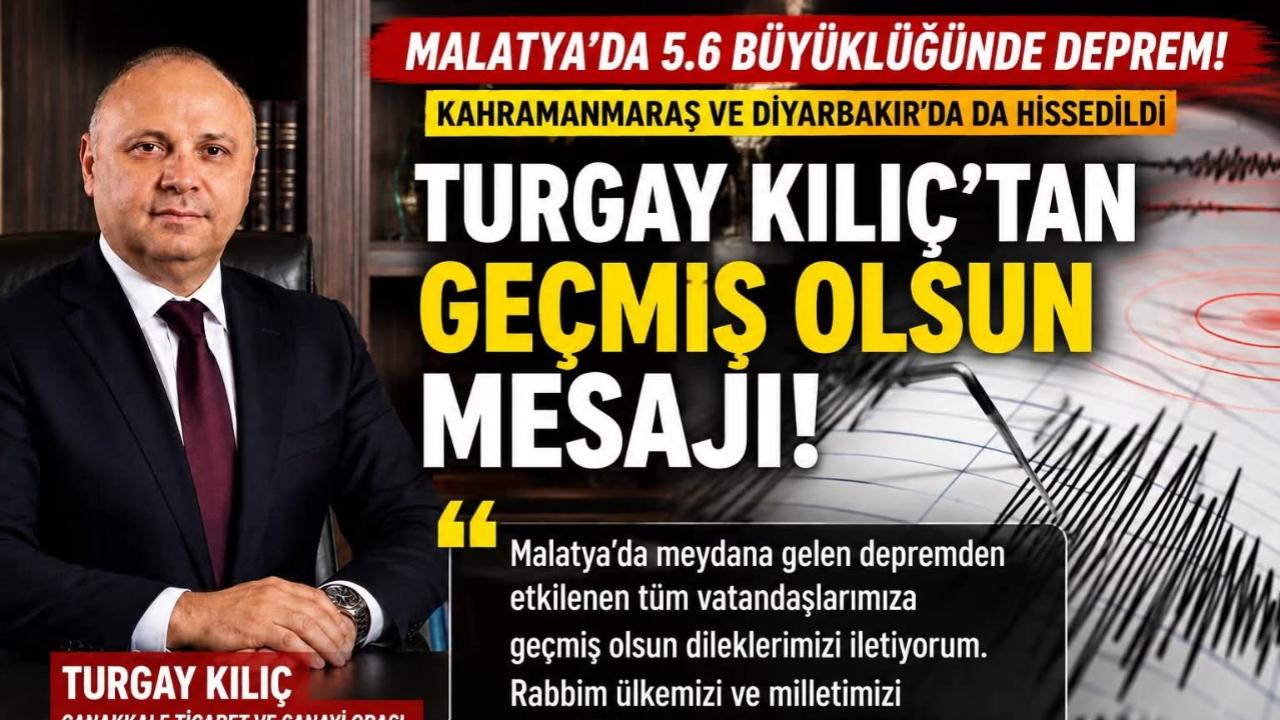 Turgay Kılıç’tan Malatya’ya geçmiş olsun mesajı